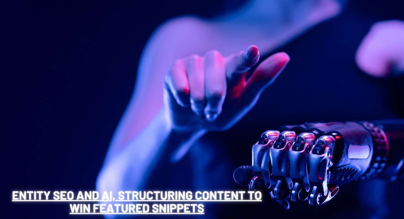 Entity SEO and AI, Structuring Content to Win Featured Snippets