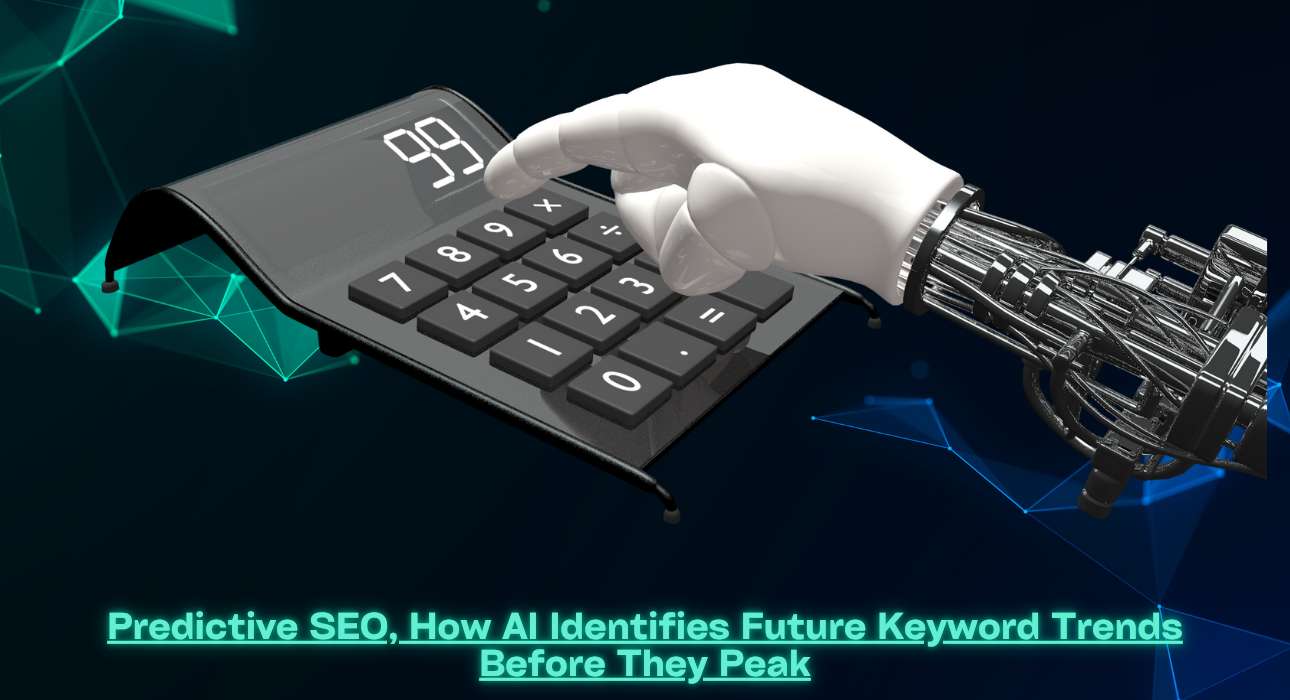 Predictive SEO, How AI Identifies Future Keyword Trends Before They Peak