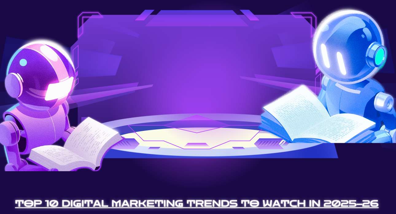 Top 10 Digital Marketing Trends to Watch in 2025–26